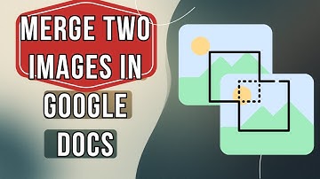 Google Docs: How To Merge Two Images