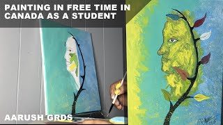 Painting In Free Time In Canada As A Student Aarush Grds