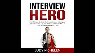Interview Hero: The Ultimate Guide to the Best Interview Techniques, Discover Useful Tips and