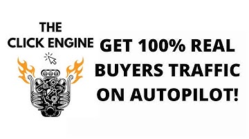 The Click Engine Review  - Get 100% REAL Buyer Traffic On AutoPilot