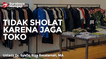 Tidak Sholat Jumat Karena Jaga Toko - Ustadz Dr. Syafiq Riza Basalamah, MA