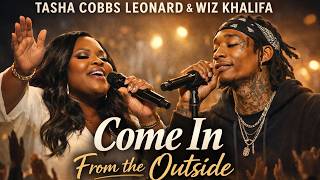 Tasha Cobbs Leonard Style ft. Wiz Khalifa🔥 | Come In From the Outside | Worship Anthem 2026 