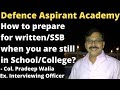 How should i prepare for nda cds written and ssb while still in school or college