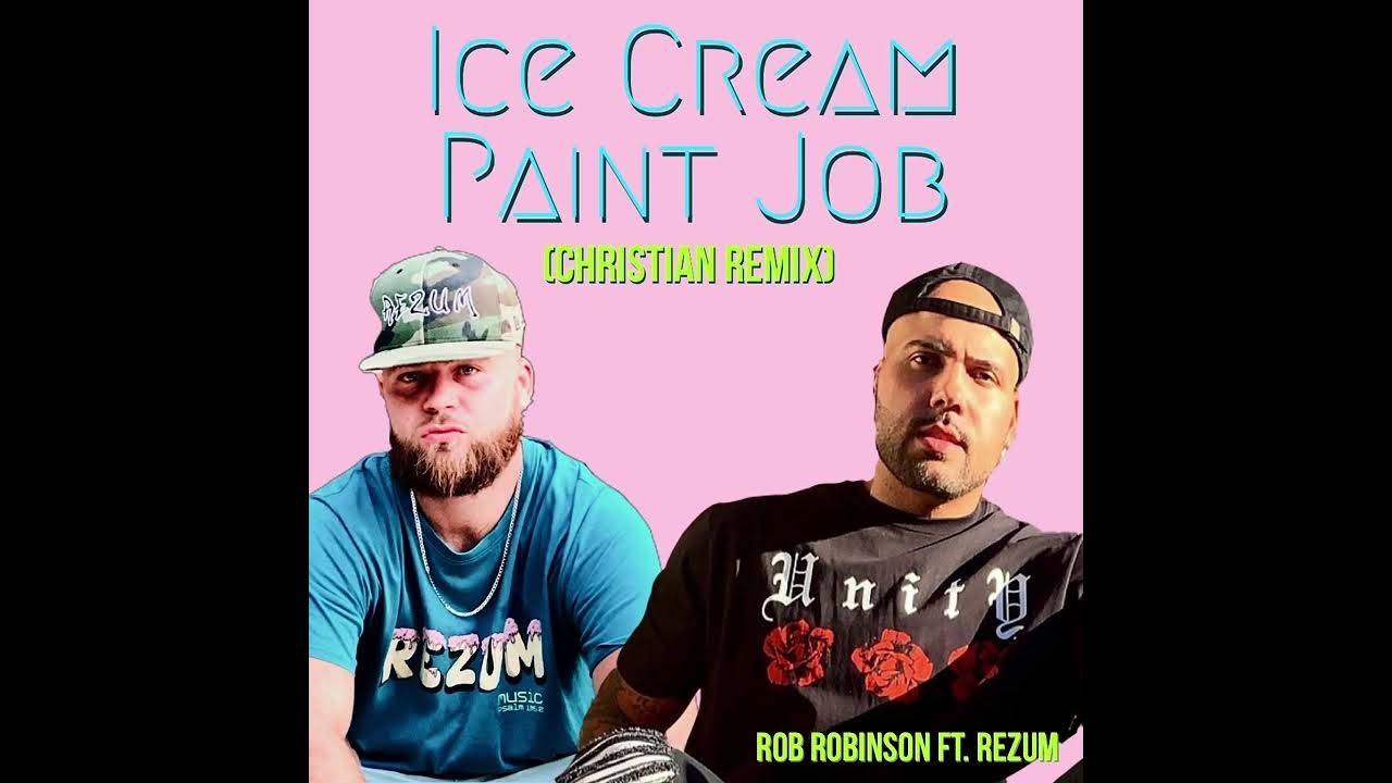 Ice Cream Paint Job (Christian Remix) B.U.R.N Ft. REZUM *Faith on the