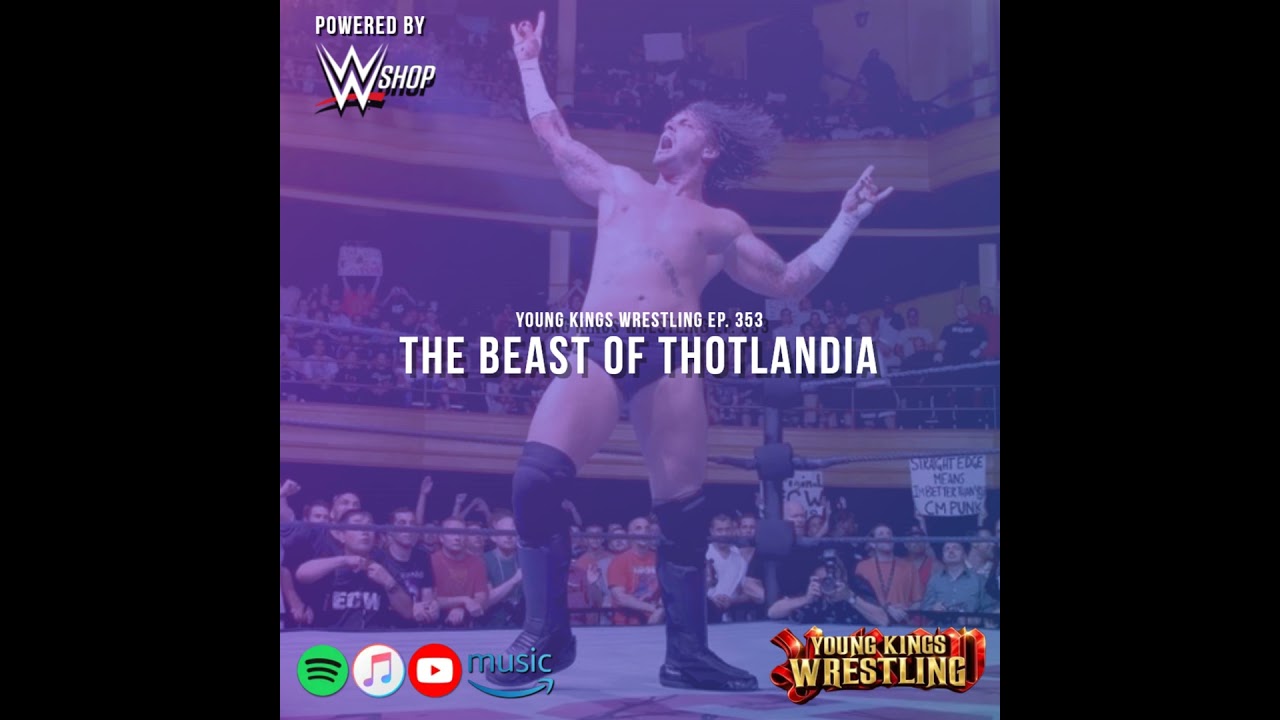 Young Kings Wrestling Ep. 353 - The Beast of Thotlandia