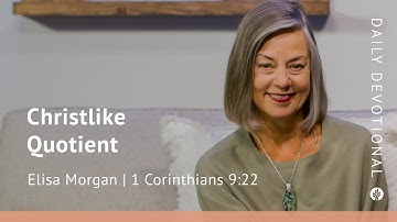 Christlike Quotient | 1 Corinthians 9:22 | Our Daily Bread Video Devotional