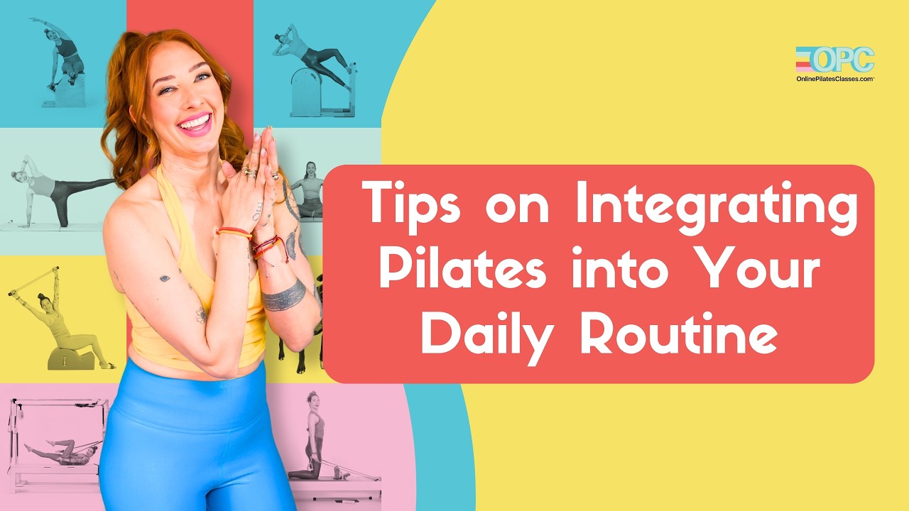 Tips on Integrating Pilates into Your Daily Routine | OPC