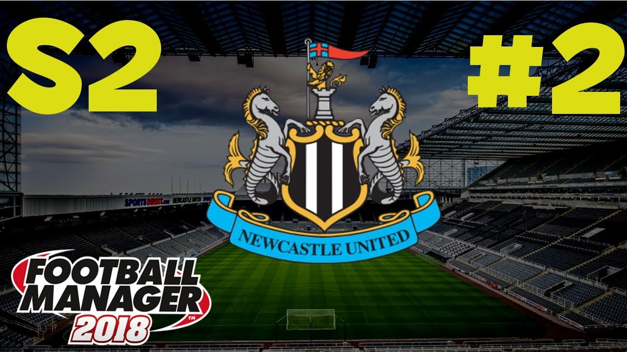 FM18 Newcastle United - Season 2 - Episode 2 - BURNLEY & STOKE CITY !