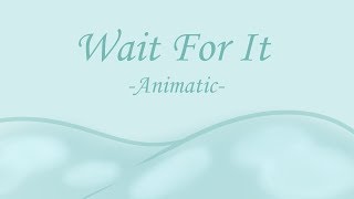 Wait For It (OC Animatic)