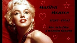 Marilyn Monroe  Tribute: She Acts Like A Woman Should