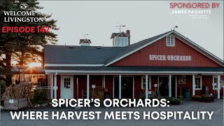 Spicer’s Orchards: Where Harvest Meets Hospitality | Welcome to Livingston |   Episode 142