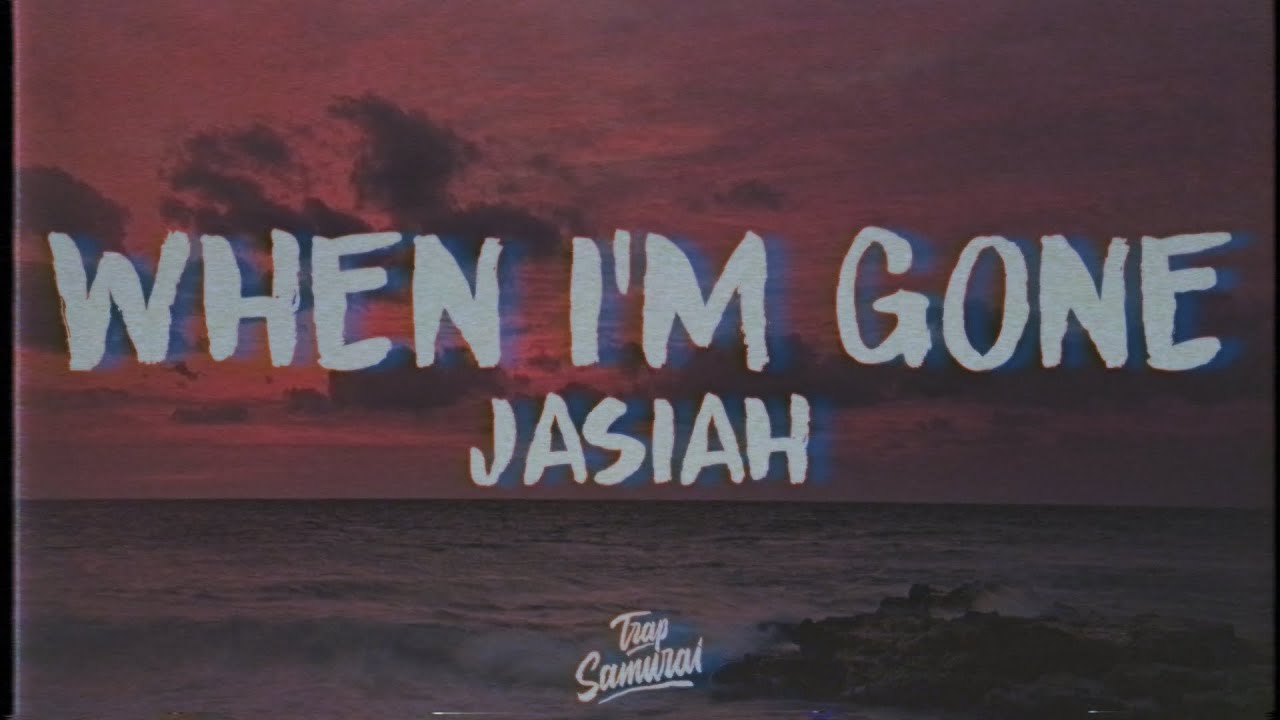 Jasiah - When I’m Gone (Lyrics)