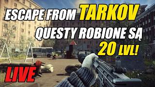 Escape from Tarkov PL EFT LIVE 20LVL Dzisiaj Questy Mapy Scav