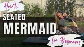 How to Perform Seated Mermaid Pose in Yoga for Beginners