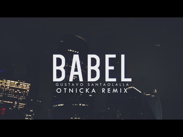 Gustavo Santaolalla - Babel (Otnicka Remix) // Otnicka - Babel class=