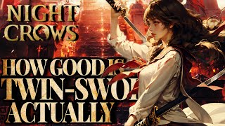 NIGHT CROWS - How GOOD is TWIN SWORDS, Actually - In Depth Class Review