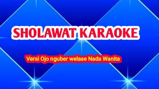 Sholawat versi ojo nguber welase karaoke nada cewek