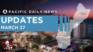 Guam News Update: March 27, 2024