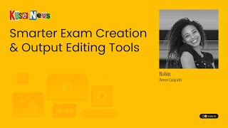 Smarter Exam Creation and Output Editing Tools