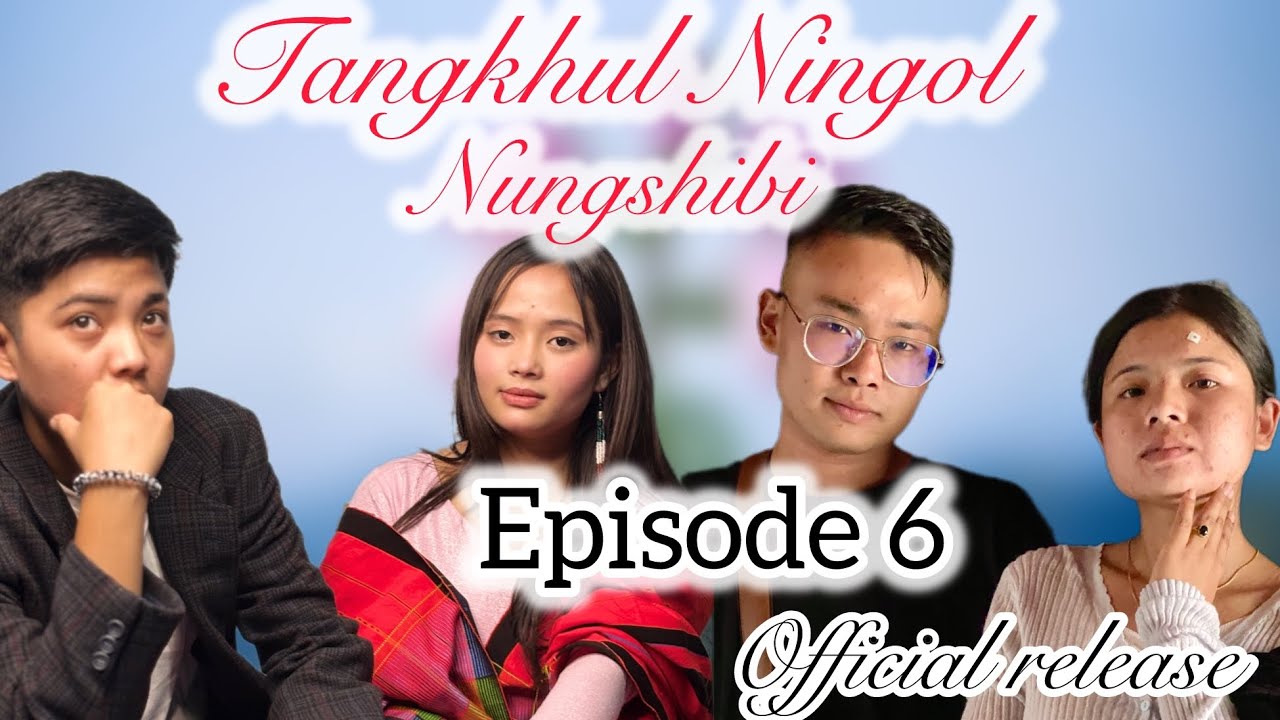 Tangkhul Ningol Nungshibi_Ep6||Official Release||A Manipuri mini web series||