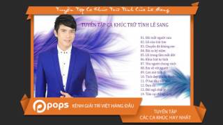 Tuyển Tập Ca Khúc Trữ Tình Của Lê Sang [Official]