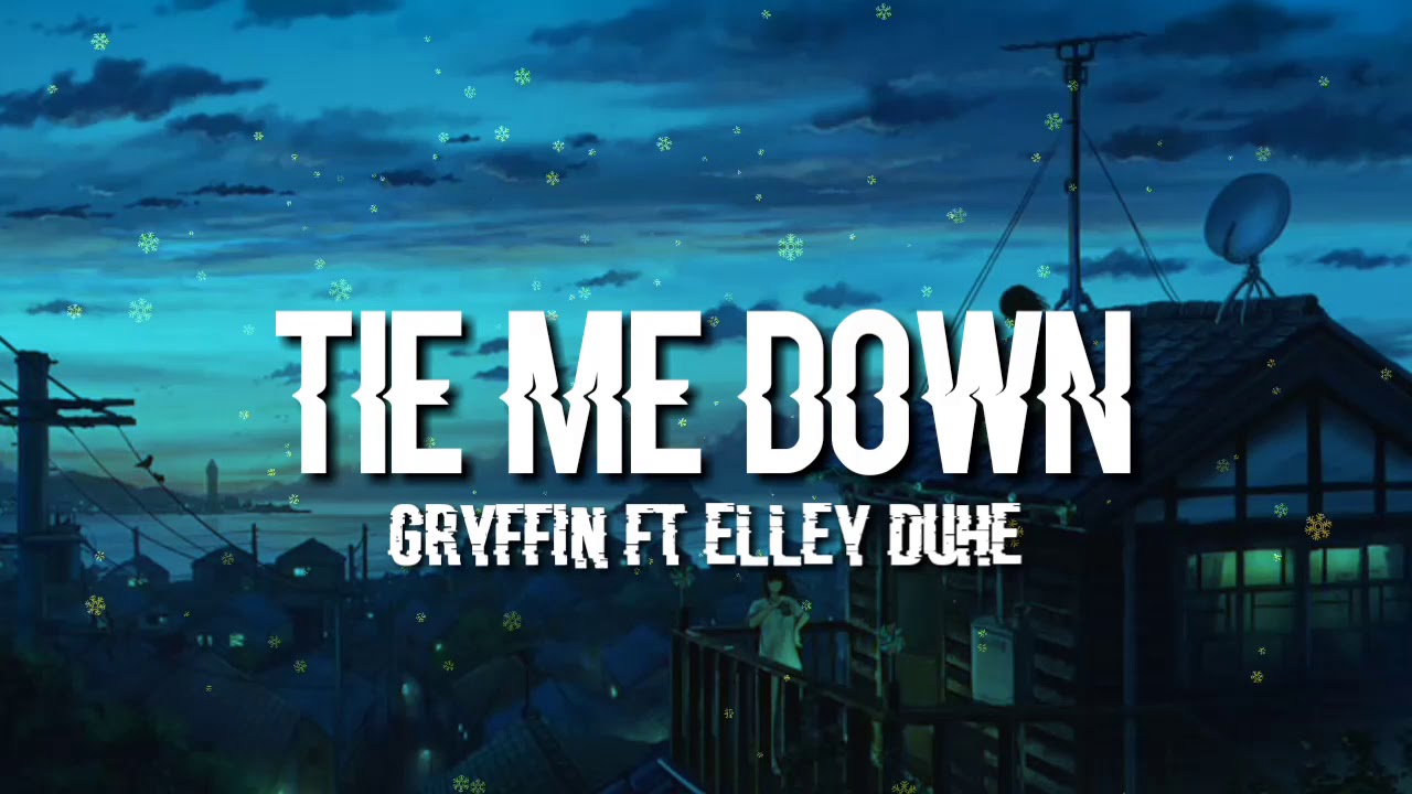 Gryffin Tie Me Down (Lyrics) ft Elley Duhe YouTube