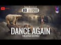 Selena gomez  dance again 8d audio 