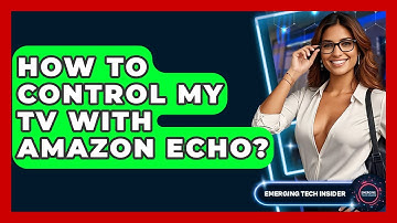 How To Control My TV With Amazon Echo? - Emerging Tech Insider