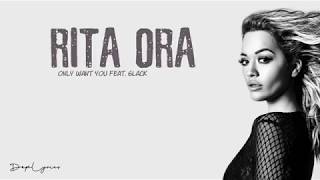 Rita Ora, 6LACK -  Only Want You (Lyrics) 🎵