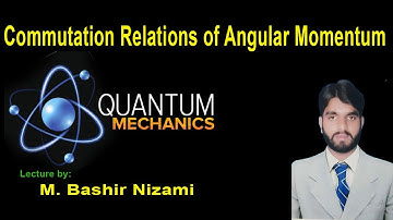 Lecture #2 |Commutation Relations of Angular Momentum | Quantum Mechanics | Hindi/Urdu