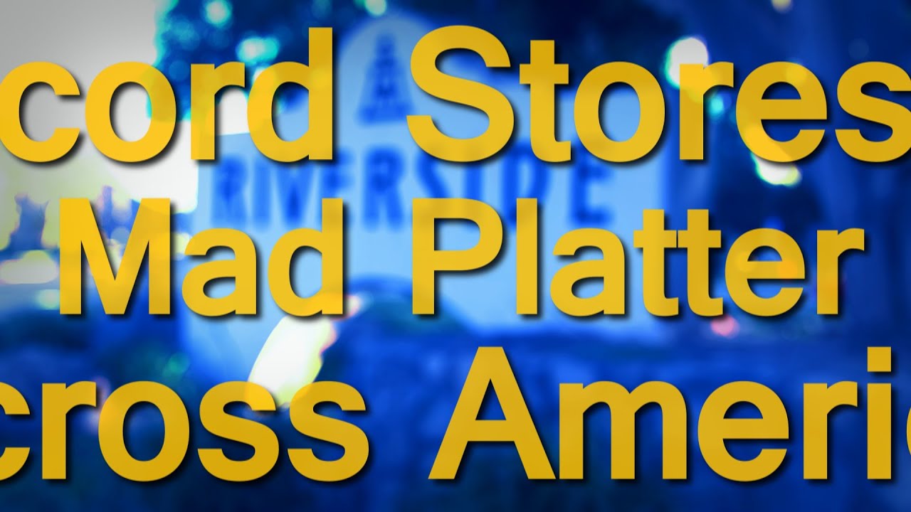 Mad Platter Riverside, CA Record Stores Across America S07E06 YouTube
