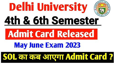 Delhi University Admit Card Released 4th & 6th Semester Exam May June 2023 💯✅ SOL Admit Card Update