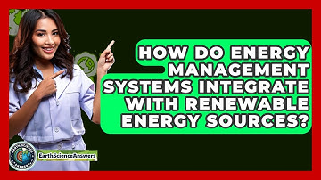 How Do Energy Management Systems Integrate With Renewable Energy Sources? - Earth Science Answers