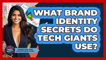 What Brand Identity Secrets Do Tech Giants Use? - Marketing and Advertising Guru
