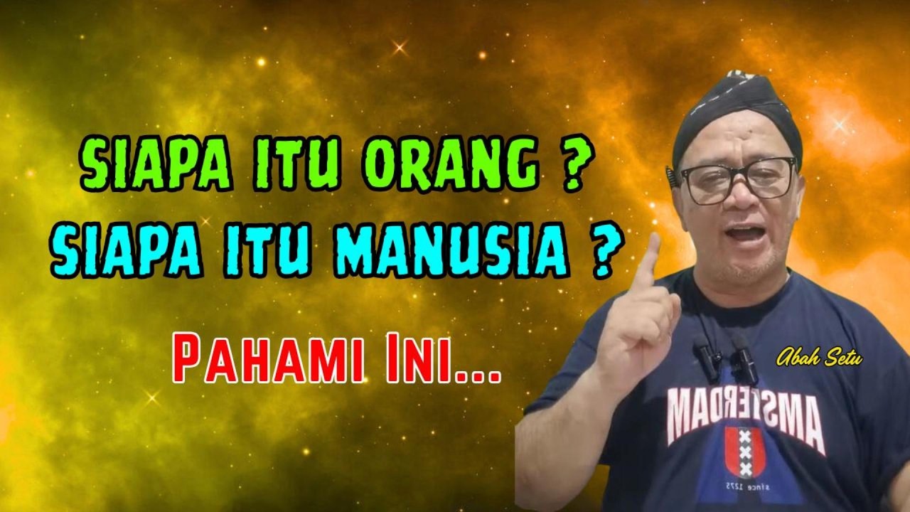 BEDAKAN ANTARA ORANG DAN MANUSIA
