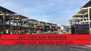 KĐT TRẦN ANH RIVERSIDE - CẬP NHẬT THÔNG TIN 30/6/2018