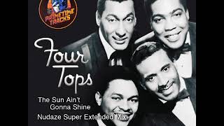 The Sun Aint Gonna Shine  Four Tops super Extended Mix