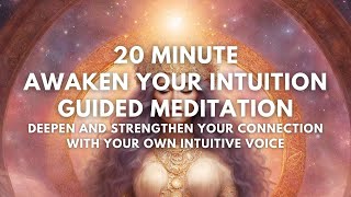 20 Minute Strengthen Your Intuition Guided Meditation | Strengthen Your Intuitive Connection