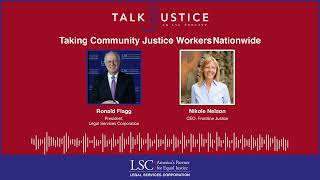 LSC Talk Justice Podcast - Episode 74 - Taking Community Justice Workers Nationwide