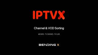 IPTVX | Channel & VOD Sorting: Movies, TV Shows & TV Live