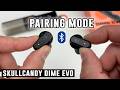Skullcandy Dime Evo : How to Enable Pairing Mode