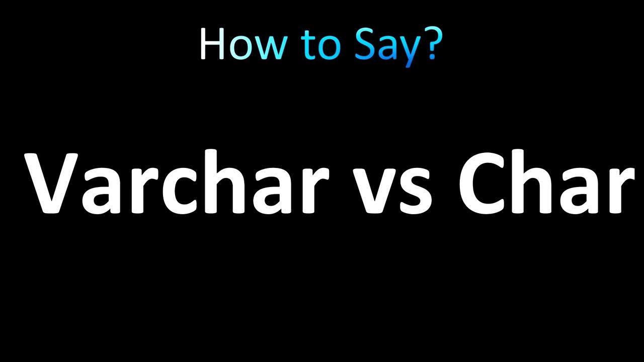 How to Pronounce Varchar vs Char (CORRECTLY!) - YouTube
