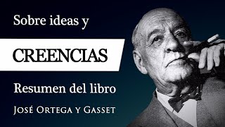 IDEAS Y CREENCIAS (Ortega y Gasset)  ¿Qué (no) es CREER, PENSAR y DUDAR en la Filosofía Gassetiana?