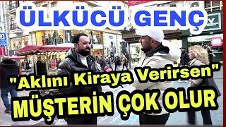 Ülkücü Genç Yıktı Geçti Aklını Kiraya Verirsen. Müşterin Çok Olur.