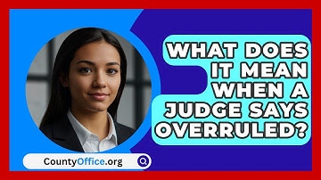 What Does It Mean When A Judge Says Overruled? - CountyOffice.org