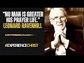 "No Man Is Greater Than His Prayer Life." By Leonard Ravenhill  #ExperienceChrist