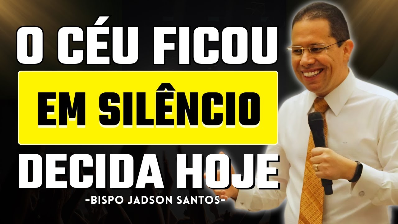 O céu ficou em silêncio: é tempo de decidir sua salvação | Bp Jadson Santos