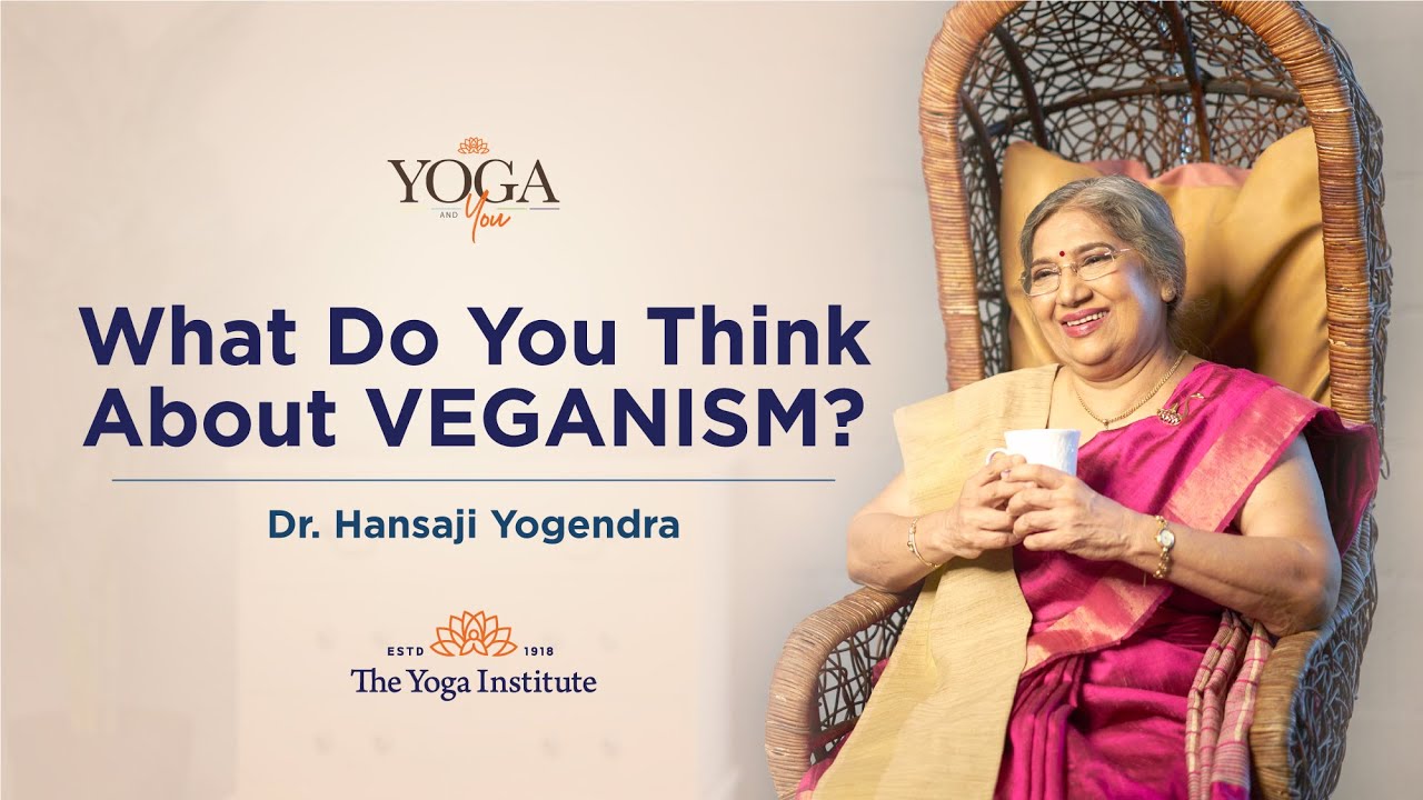 Yoga & You: What do you think about veganism? | Dr. Hansaji Yogendra health insurance