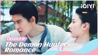Trailer：#AllenRen & #SongZuer   | The Demon Hunters Romance | iQIYI Romance
