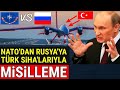 NATO'dan RUSYA'ya TÜRK SİHA'larıyla MİSİLLEME..!!!